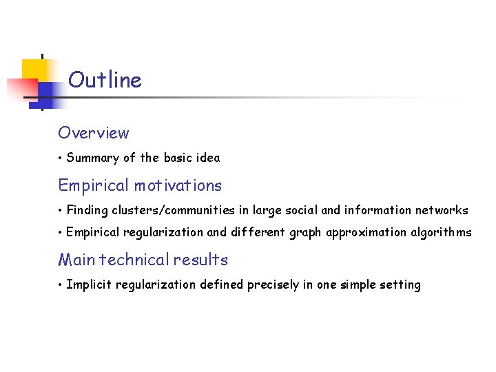 Outline Overview • Summary of the basic idea Empirical motivations • Finding clusters/communities in