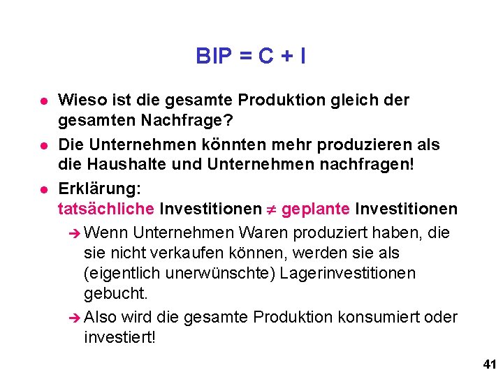 BIP = C + I l l l Wieso ist die gesamte Produktion gleich