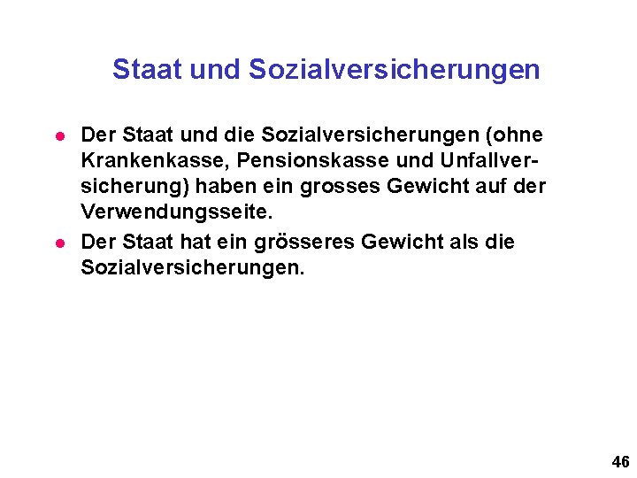 Staat und Sozialversicherungen l l Der Staat und die Sozialversicherungen (ohne Krankenkasse, Pensionskasse und