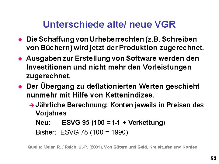 Unterschiede alte/ neue VGR l l l Die Schaffung von Urheberrechten (z. B. Schreiben