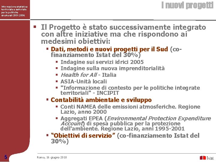 I nuovi progetti Informazione statistica territoriale e settoriale per le politiche strutturali 2001 -2006