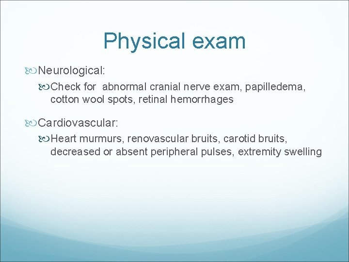 Physical exam Neurological: Check for abnormal cranial nerve exam, papilledema, cotton wool spots, retinal