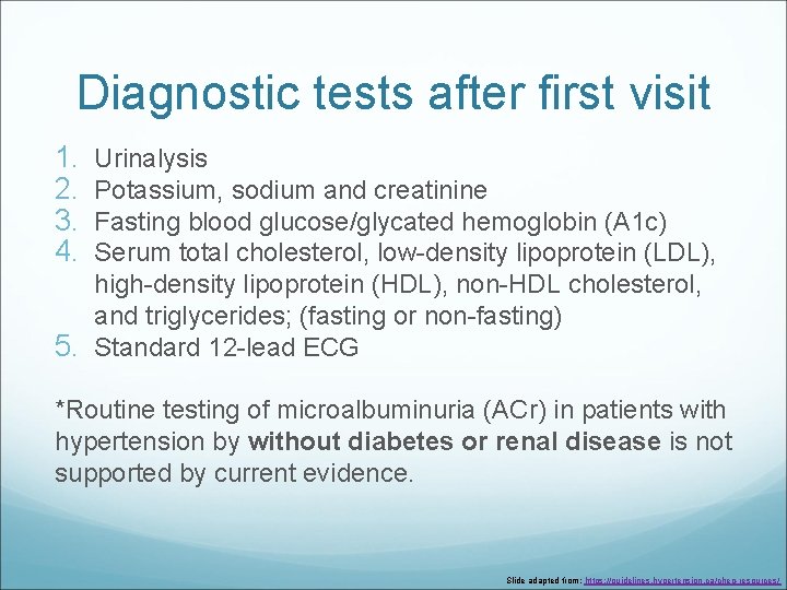 Diagnostic tests after first visit 1. 2. 3. 4. Urinalysis Potassium, sodium and creatinine