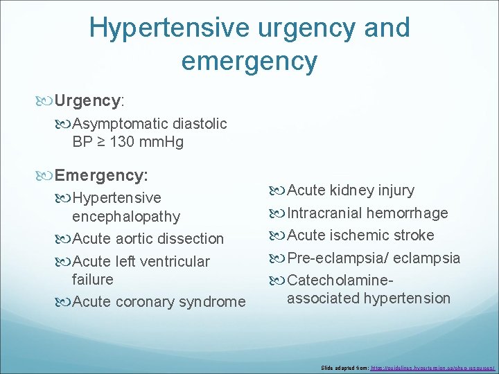 Hypertensive urgency and emergency Urgency: Asymptomatic diastolic BP ≥ 130 mm. Hg Emergency: Hypertensive