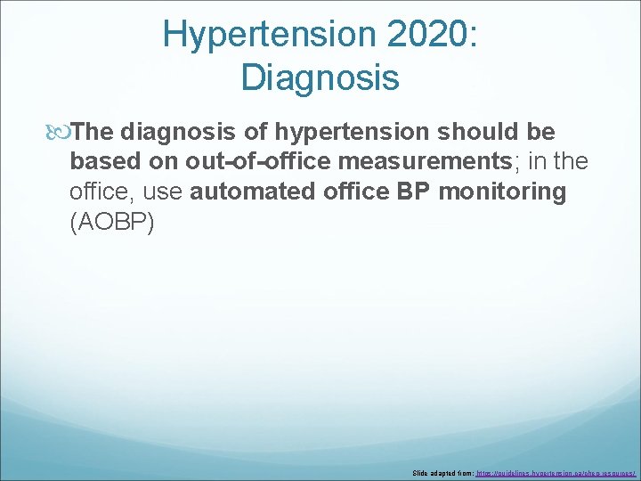 Hypertension 2020: Diagnosis The diagnosis of hypertension should be based on out-of-office measurements; in