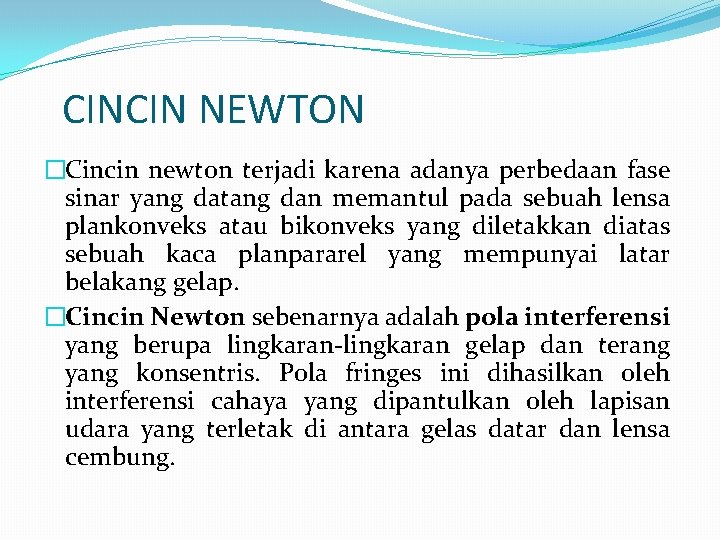 CINCIN NEWTON �Cincin newton terjadi karena adanya perbedaan fase sinar yang datang dan memantul