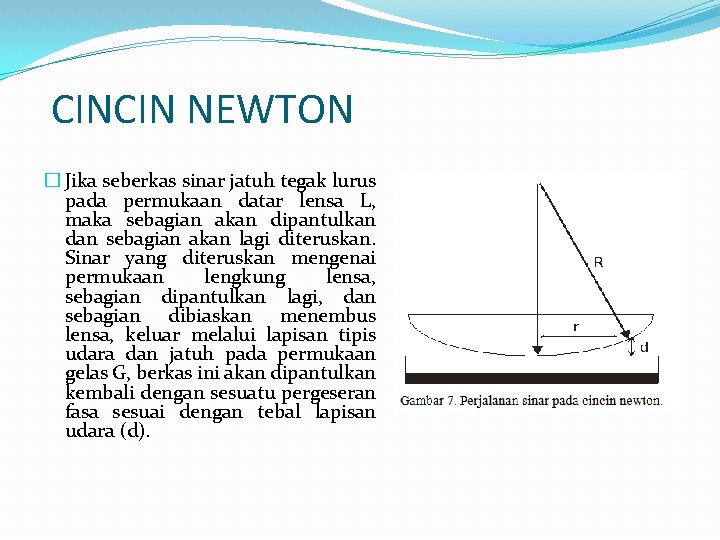 CINCIN NEWTON � Jika seberkas sinar jatuh tegak lurus pada permukaan datar lensa L,