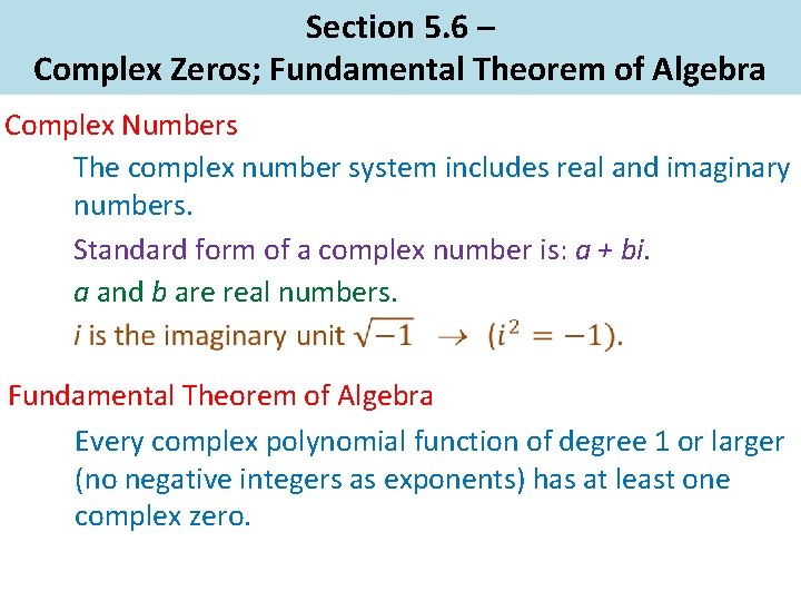 Section 5. 6 – Complex Zeros; Fundamental Theorem of Algebra Complex Numbers The complex
