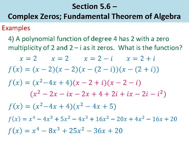 Section 5. 6 – Complex Zeros; Fundamental Theorem of Algebra Examples 4) A polynomial