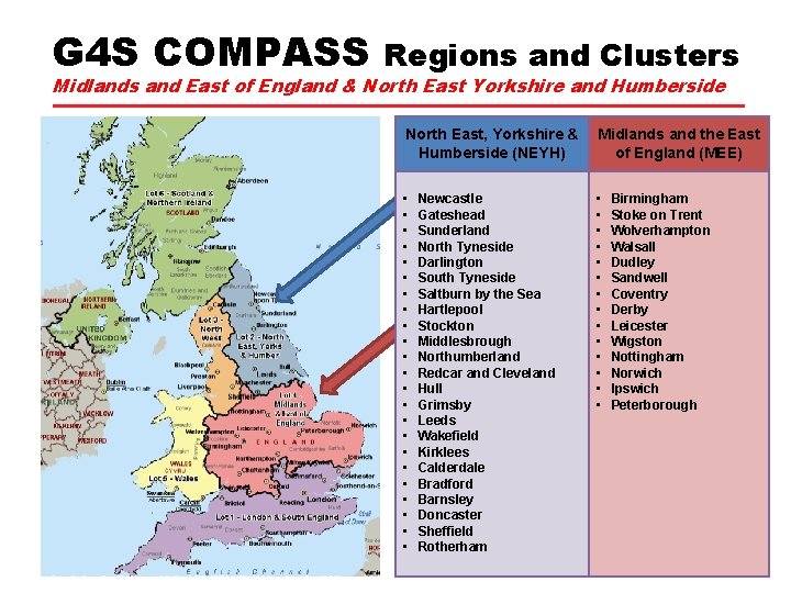 G 4 S COMPASS Regions and Clusters Midlands and East of England & North