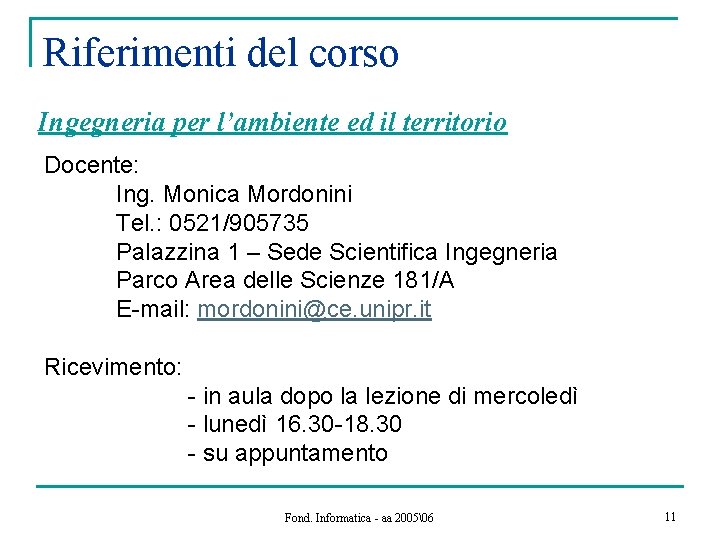 Riferimenti del corso Ingegneria per l’ambiente ed il territorio Docente: Ing. Monica Mordonini Tel.