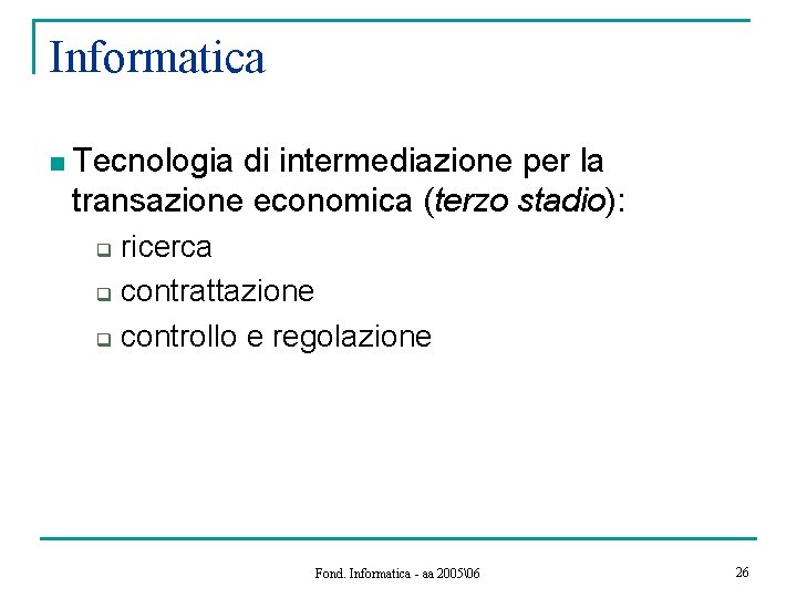 Informatica n Tecnologia di intermediazione per la transazione economica (terzo stadio): ricerca q contrattazione