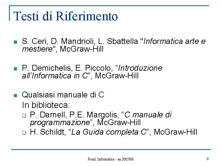 Testi di Riferimento n S. Ceri, D. Mandrioli, L. Sbattella "Informatica arte e mestiere",