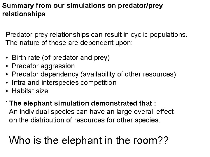 Summary from our simulations on predator/prey relationships Predator prey relationships can result in cyclic