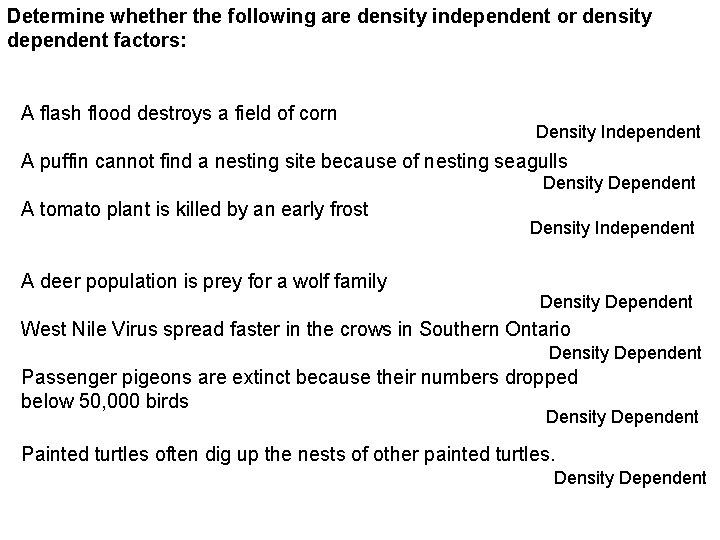 Determine whether the following are density independent or density dependent factors: A flash flood