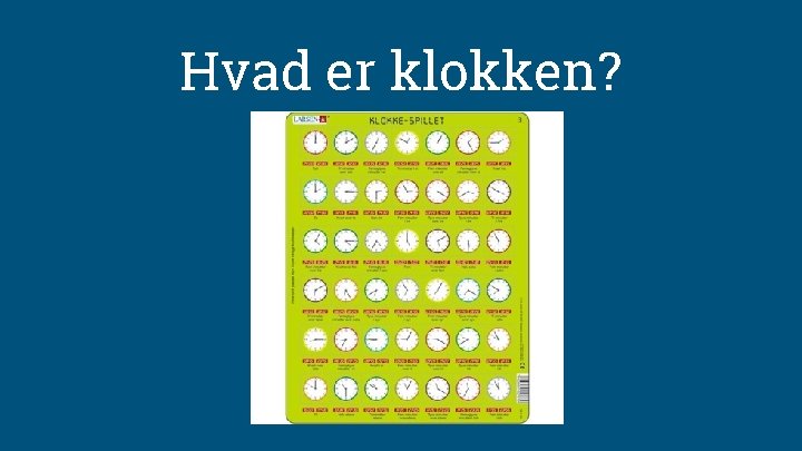 Hvad er klokken? 