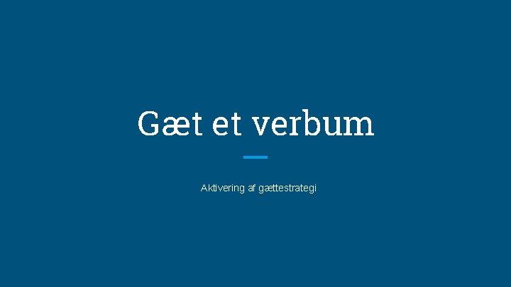 Gæt et verbum Aktivering af gættestrategi 