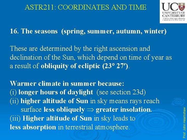 ASTR 211: COORDINATES AND TIME 16. The seasons (spring, summer, autumn, winter) Warmer climate