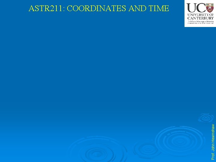 Prof. John Hearnshaw ASTR 211: COORDINATES AND TIME 