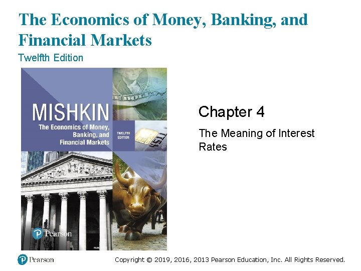 The Economics of Money, Banking, and Financial Markets Twelfth Edition Chapter 4 The Meaning