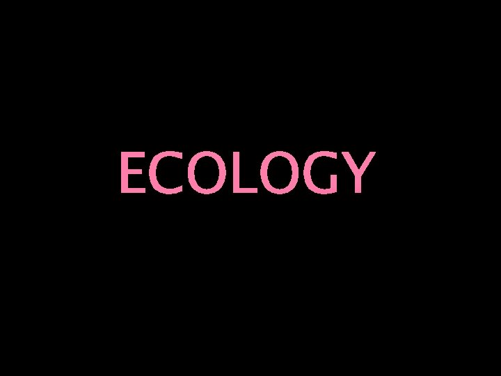 ECOLOGY 