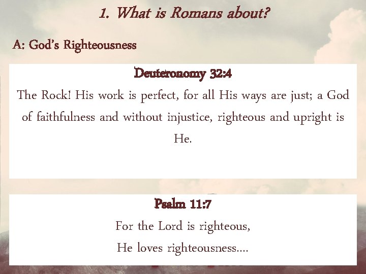 1. What is Romans about? A: God’s Righteousness = “conforming to a. Deuteronomy standard”