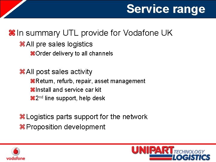 Service range z In summary UTL provide for Vodafone UK z. All pre sales