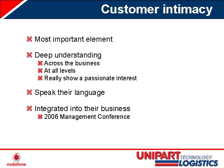Customer intimacy z Most important element z Deep understanding z Across the business z
