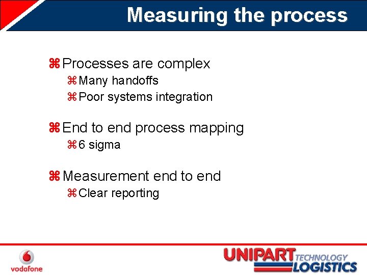 Measuring the process z Processes are complex z. Many handoffs z. Poor systems integration