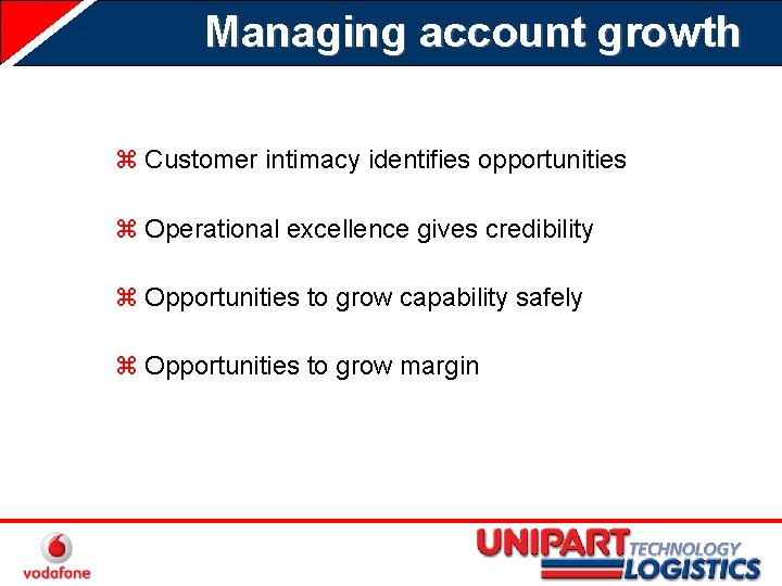 Managing account growth z Customer intimacy identifies opportunities z Operational excellence gives credibility z
