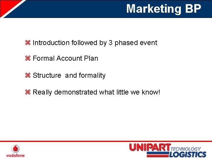 Marketing BP z Introduction followed by 3 phased event z Formal Account Plan z