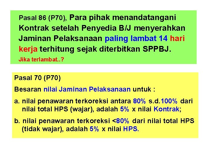 Pasal 86 (P 70), Para pihak menandatangani Kontrak setelah Penyedia B/J menyerahkan Jaminan Pelaksanaan