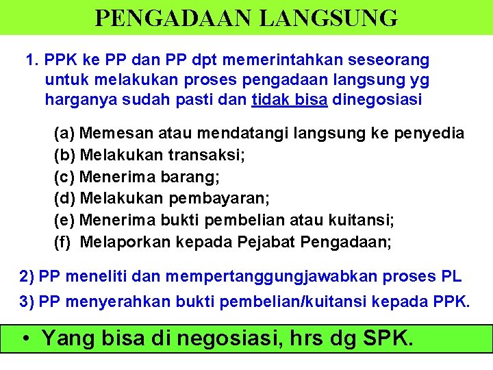 PENGADAAN LANGSUNG 1. PPK ke PP dan PP dpt memerintahkan seseorang untuk melakukan proses