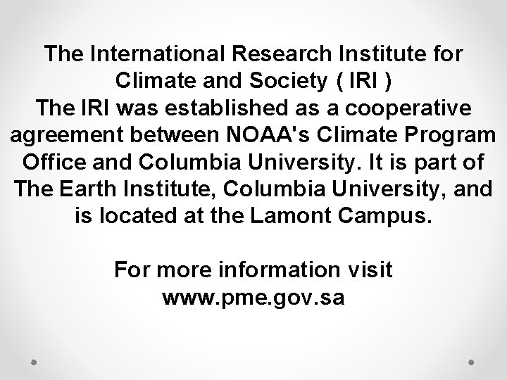 The International Research Institute for Climate and Society ( IRI ) The IRI was