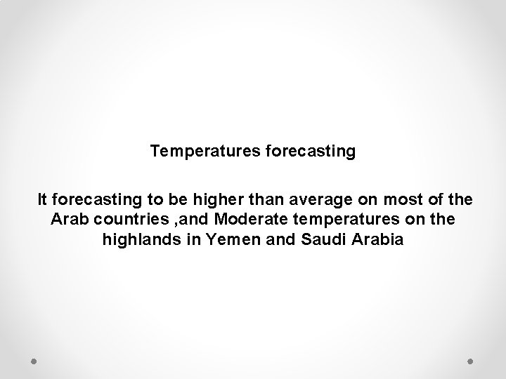 Temperatures forecasting It forecasting to be higher than average on most of the Arab