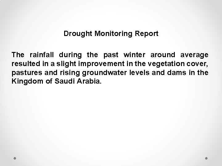 Drought Monitoring Report The rainfall during the past winter around average resulted in a