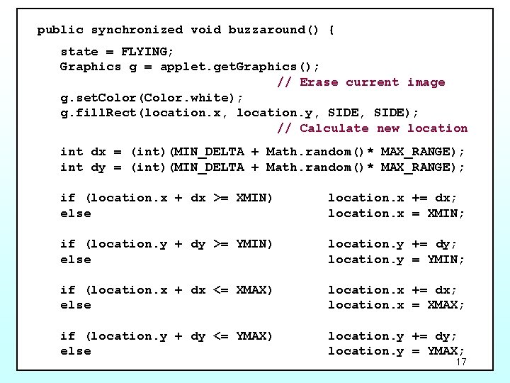 public synchronized void buzzaround() { state = FLYING; Graphics g = applet. get. Graphics();