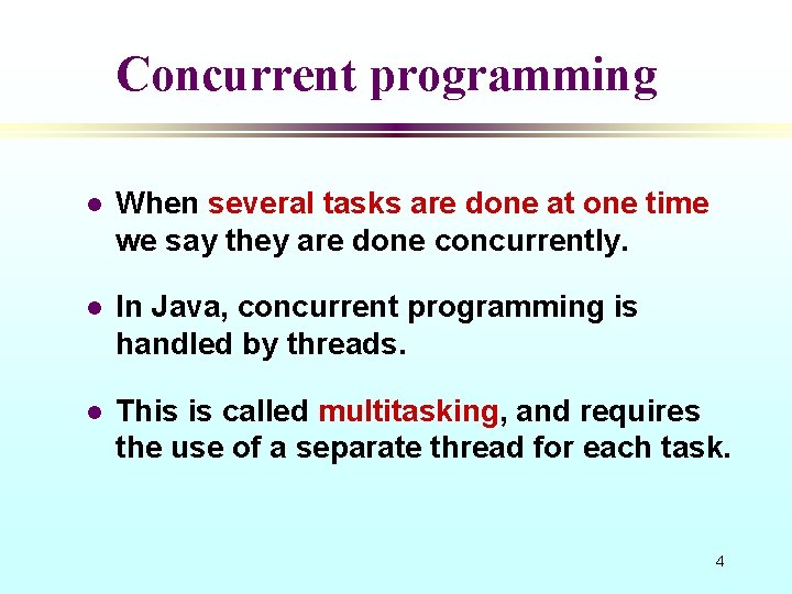 Concurrent programming l When several tasks are done at one time we say they