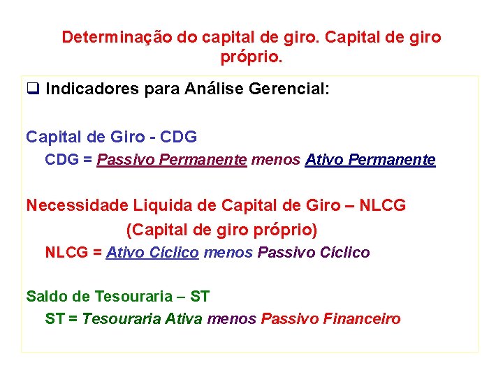 Determinação do capital de giro. Capital de giro próprio. q Indicadores para Análise Gerencial: