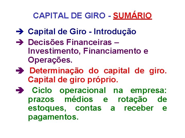 CAPITAL DE GIRO - SUMÁRIO è Capital de Giro - Introdução è Decisões Financeiras