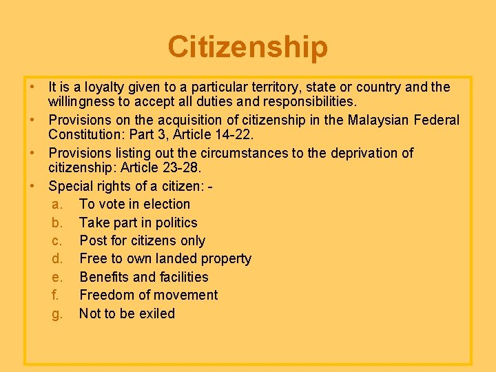 Citizenship • It is a loyalty given to a particular territory, state or country