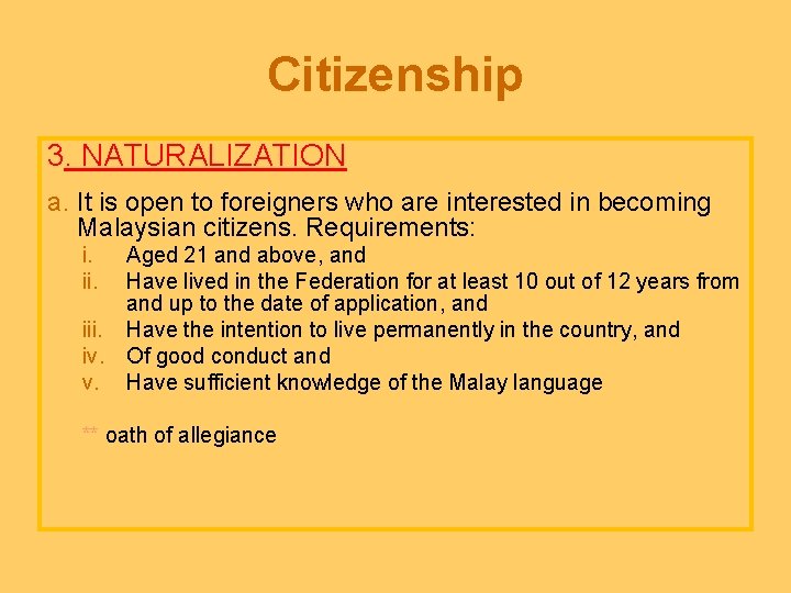 Citizenship 3. NATURALIZATION a. It is open to foreigners who are interested in becoming