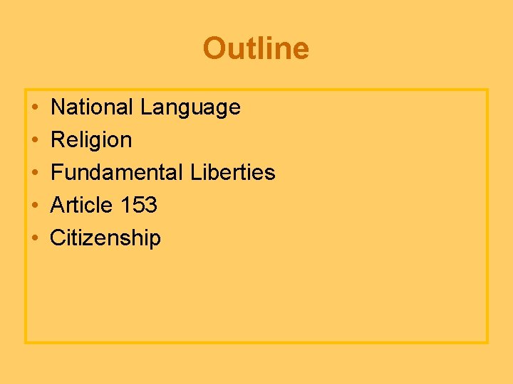 Outline • • • National Language Religion Fundamental Liberties Article 153 Citizenship 