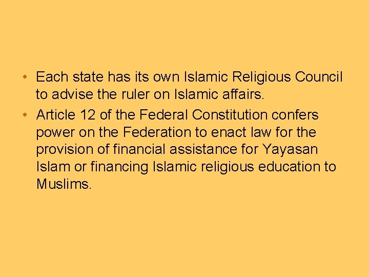  • Each state has its own Islamic Religious Council to advise the ruler