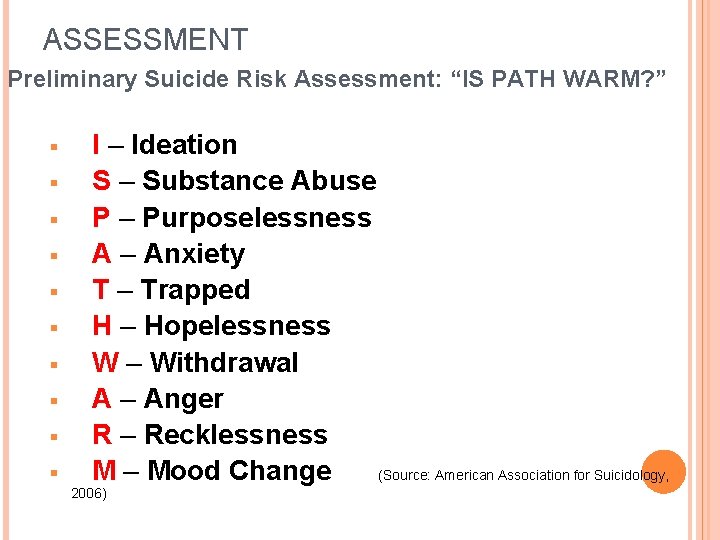 ASSESSMENT Preliminary Suicide Risk Assessment: “IS PATH WARM? ” § § § § §