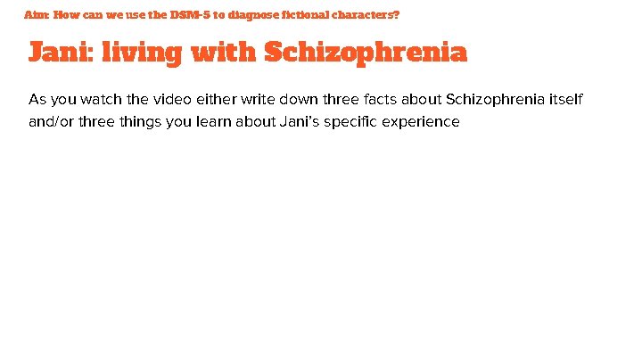 Aim: How can we use the DSM-5 to diagnose fictional characters? Jani: living with