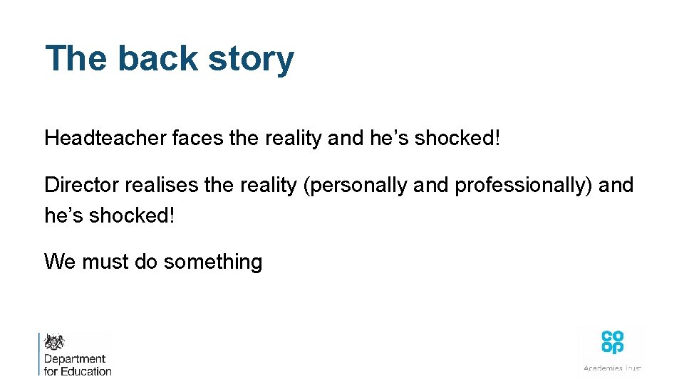 The back story Headteacher faces the reality and he’s shocked! Director realises the reality