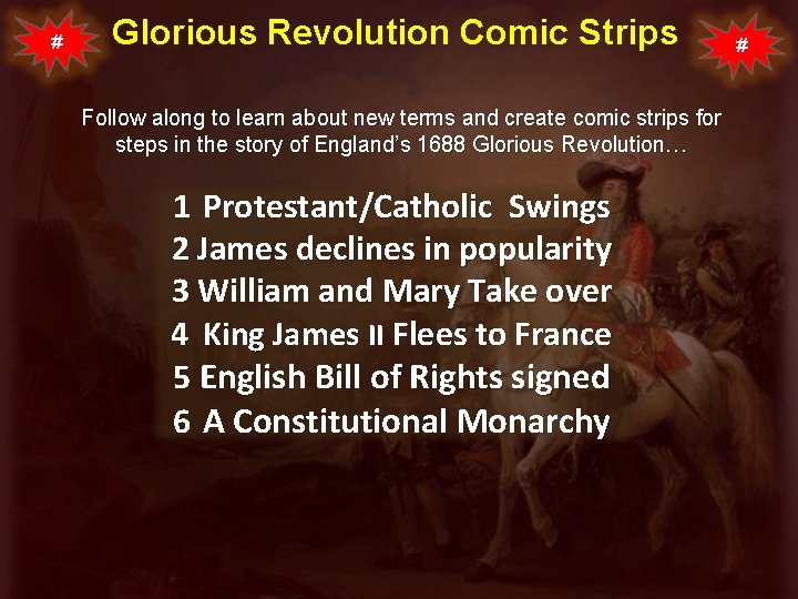 # Glorious Revolution Comic Strips Follow along to learn about new terms and create