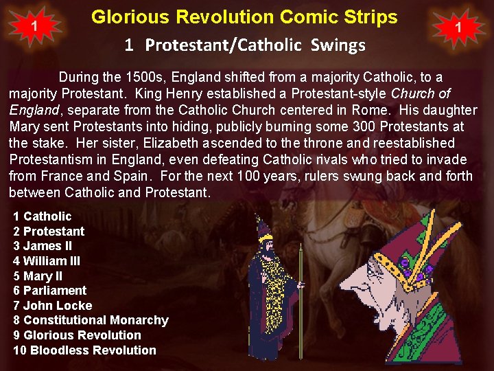 1 Glorious Revolution Comic Strips 1 Protestant/Catholic Swings 1 During the 1500 s, England