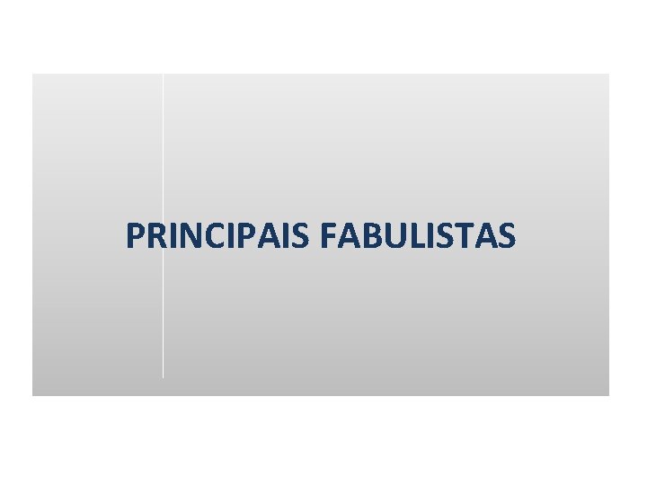 PRINCIPAIS FABULISTAS 